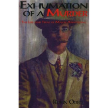 Exhumation of a Murder: The Life & Trial of Major Armstrong: The Life and Trial of Major Armstrong