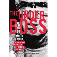 The Underboss: The Rise and Fall of a Mafia Family