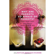 Why Are Faggots So Afraid Of Faggots?: Flaming Challenges to Masculinity, Objectification, and the Desire to Conform