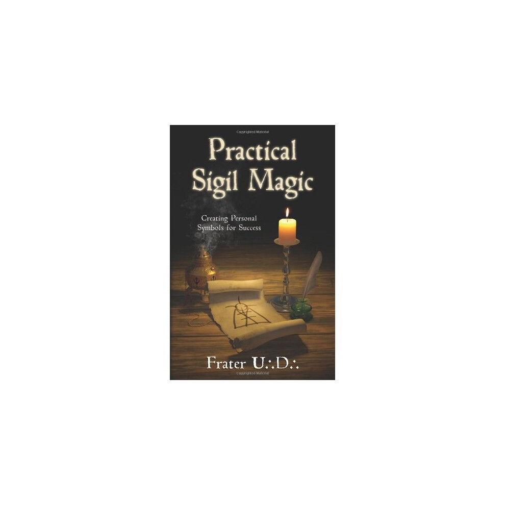 Practical Sigil Magic: Creating Personal Symbols for Success