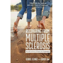 Recovering From Multiple Sclerosis: Real life stories of hope and inspiration