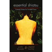 Essential Shiatsu: Essential Shiatsu for Troubled times