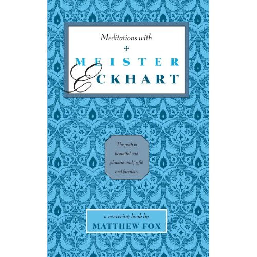 Meditations with Meister Eckhart (Meditations with series)