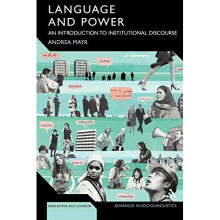 Language and Power: An Introduction to Institutional Discourse (Advances in Sociolinguistics)