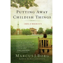 Putting Away Childish Things: A Novel of Modern Faith