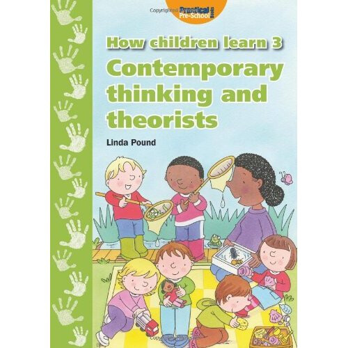 How Children Learn 3: Contemporary Thinking and Theorists