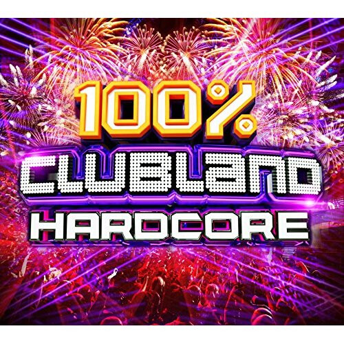 100% Clubland Hardcore [CD]