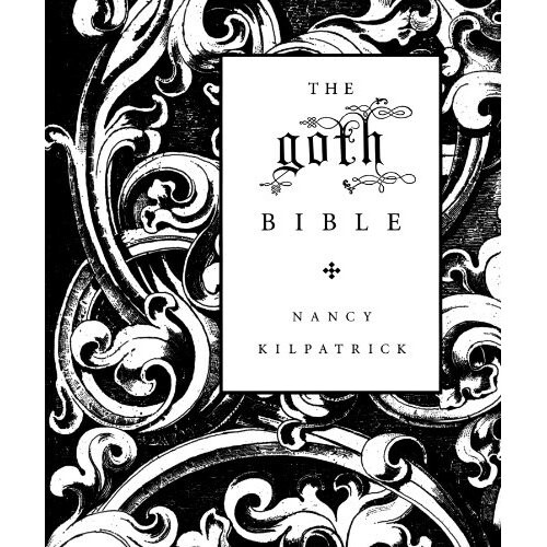 The Goth Bible: A Compendium for the Darkly Inclined[ THE GOTH BIBLE: A ...