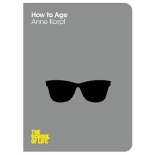 How to Age (The School of Life)