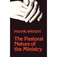 The Pastoral Nature of Ministry