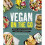 Vegan on the Go: Fast, Easy, Affordable?Anytime, Anywhere 1