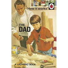 How it Works: The Dad (Ladybirds for Grown-Ups)