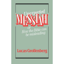 Unexpected Messiah or How the Bible Can Be Misleading