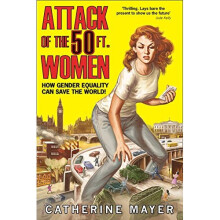 Attack of the 50 Ft. Women: How Gender Equality Can Save The World!