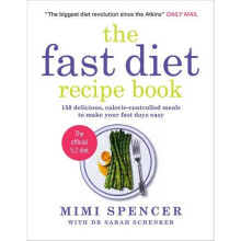 The Fast Diet Recipe Book: 150 Delicious, Calorie-controlled Meals to Make Your Fasting Days Easy
