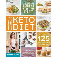 Keto Diet, TheThe Complete Guide to a High-Fat Diet, with More Than 125 Delectable Recipes and Meal Plans to Shed Weight, Heal Your Body, and Rega...