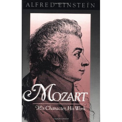Mozart: His Character, His Work (Galaxy Books)