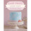 Cake Craft Made Easy: Step by step sugarcraft techniques for 16 vintage-inspired cakes 1
