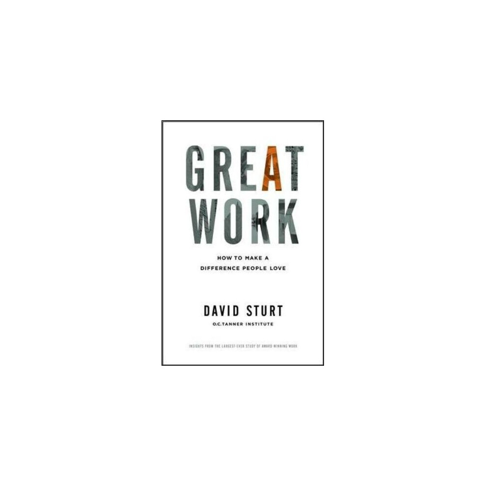 Great Work: How to Make a Difference People Love