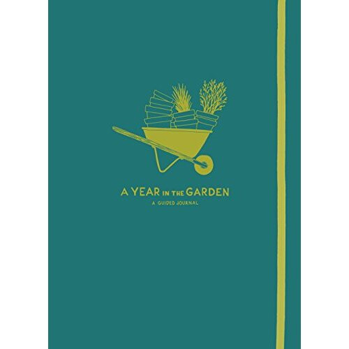 A Year in the Garden: A Guided Journal