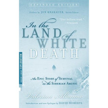 In the Land of White Death: An Epic Story of Survival in the Siberian Arctic (Modern Library Exploration)
