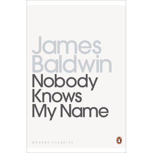 Nobody Knows My Name: More Notes Of A Native Son (Penguin Modern Classics)