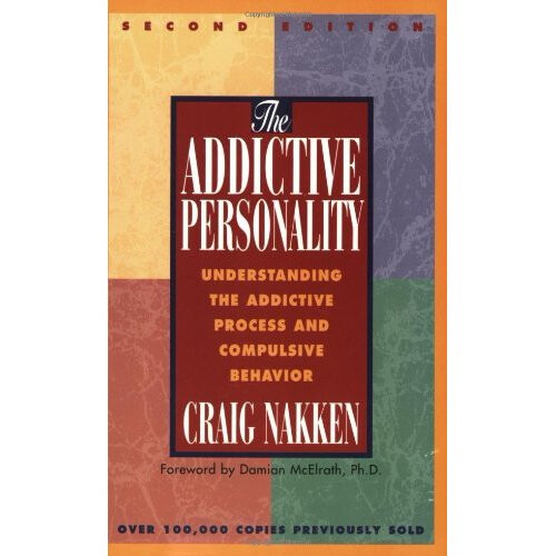 The Addictive Personality: Understanding the Addictive Process and Compulsive Behaviour: Understanding the Addictive Process and Compulsive Behavior