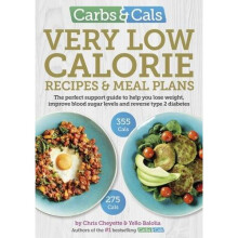 Carbs & Cals Very Low Calorie Recipes & Meal Plans: Lose Weight, Improve Blood Sugar Levels and Reverse Type 2 Diabetes