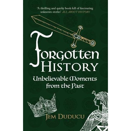 Forgotten History: Unbelievable Moments from the past