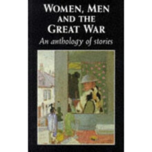 Women, Men and the Great War: An Anthology of Stories
