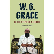 W.G Grace: In the Steps of a Legend