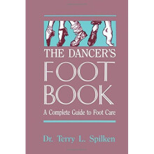 The Dancer's Foot Book: A Complete Guide to Footcare and Health for People Who Dance (A dance horizons book)