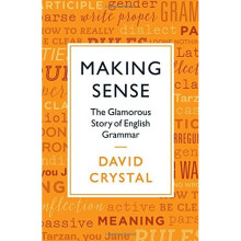 Making Sense: The Glamorous Story of English Grammar