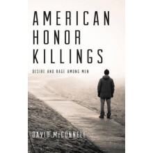 American Honor Killings : Desire and Rage Among Men