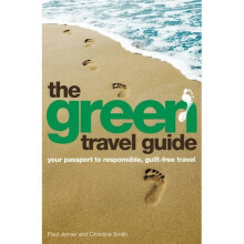 The Green Travel Guide: Your Passport to Responsible, Guilt-Free Travel