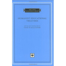 Humanist Educational Treatises (I Tatti Renaissance Library) (The I Tatti Renaissance Library)