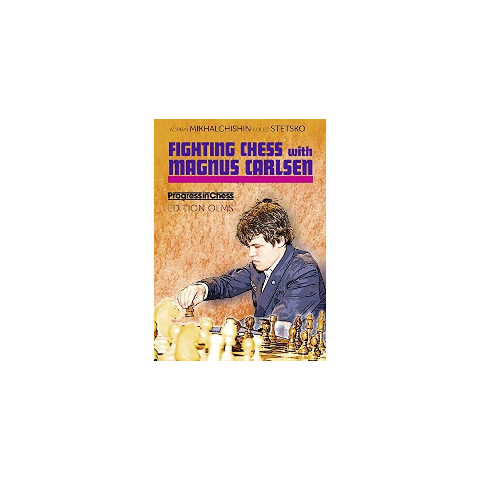 FIGHTING CHESS WITH M.CARLSEN (Progress in Chess)
