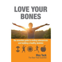 Love Your Bones: The Essential Guide to Ending Osteoporosis and Building a Healthy Skeleton