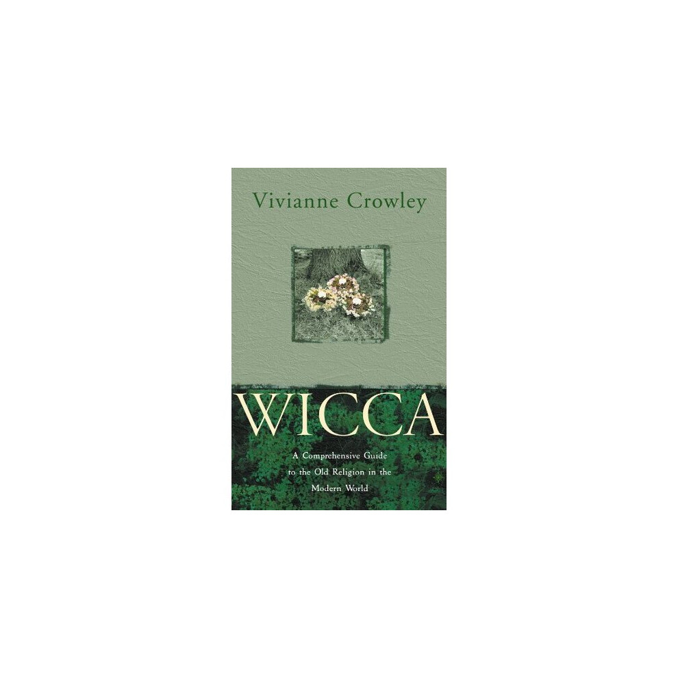 Wicca: A comprehensive guide to the Old Religion in the modern world