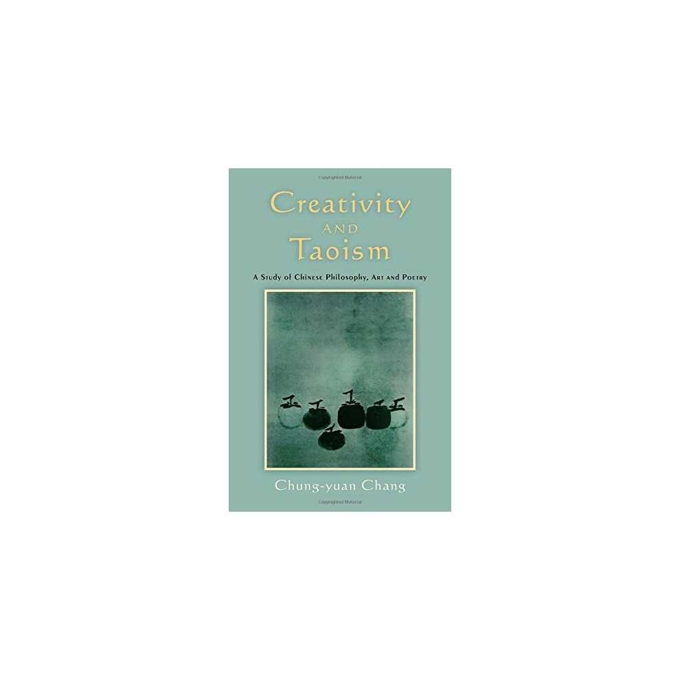 Creativity and Taoism: A Study of Chinese Philosophy, Art and Poetry by Chung-y - Image 9