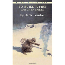"To Build a Fire" and Other Stories (Bantam Classics)