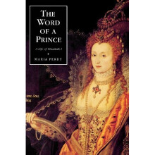The Word of a Prince: A Life of Elizabeth I from Contemporary Documents (0)