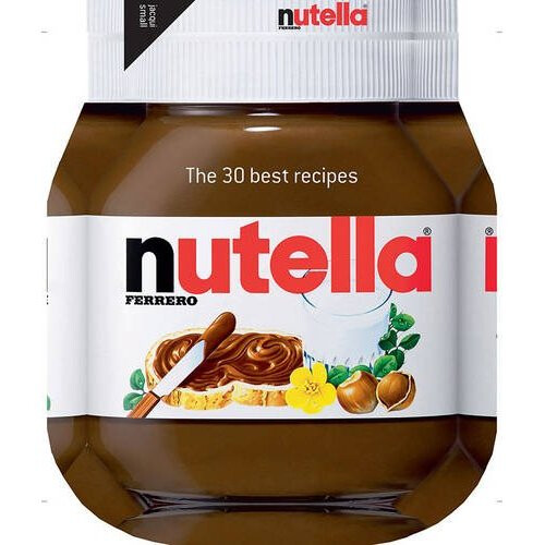 Nutella: The 30 Best Recipes (Cookery)