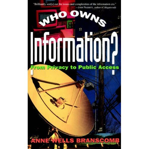 Who Owns Information?: From Privacy To Public Access