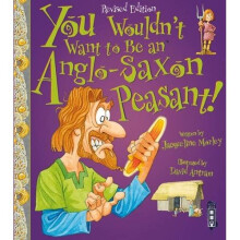 You Wouldn't Want to be an Anglo-Saxon Peasant!