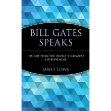 Bills Gates Speaks: Insight from the World's Greatest Entrepreneur