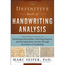 Definitive Book of Handwriting Analysis: The Complete Guide to Interpreting Personalities, Detecting Forgeries, and Revealing Brain Activity Throu...