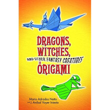 Dragons, Witches and Other Fantasy Creatures in Origami (Dover Origami Papercraft)