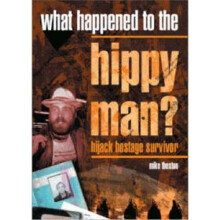 What Happened to the Hippy Man?: Hijack Hostage Survivor