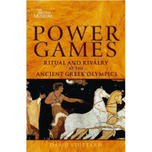 Power Games: Ritual and Rivalry at the Ancient Greek Olympics